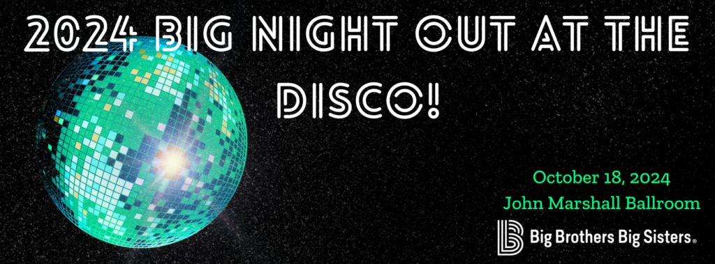 2024 Big Night Out At the Disco, October 18, 2024, John Marshall Ballroom, Big Brothers Big Sisters